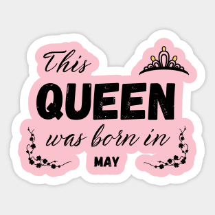 Queen born in may Sticker